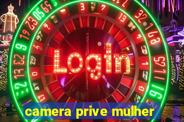 camera prive mulher